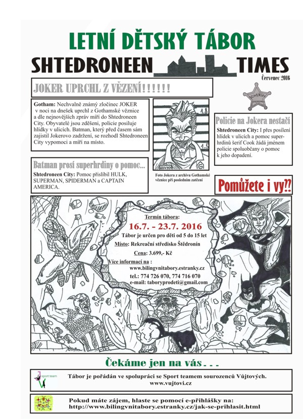 Vážení rodiče, milí dobrodruzi, jako každý rok i letos si vás dovolujeme pozvat na velké prázdninové dobrodružství, tentokrát společně se SUPERHRDINY !!! Nechvalně známý padouch Joker uprchl z vězení a […]